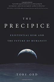 The Precipice: Existential Risk and the Future of Humanity cover