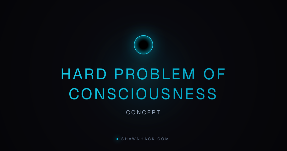 Hard Problem of Consciousness | Shawn Hack