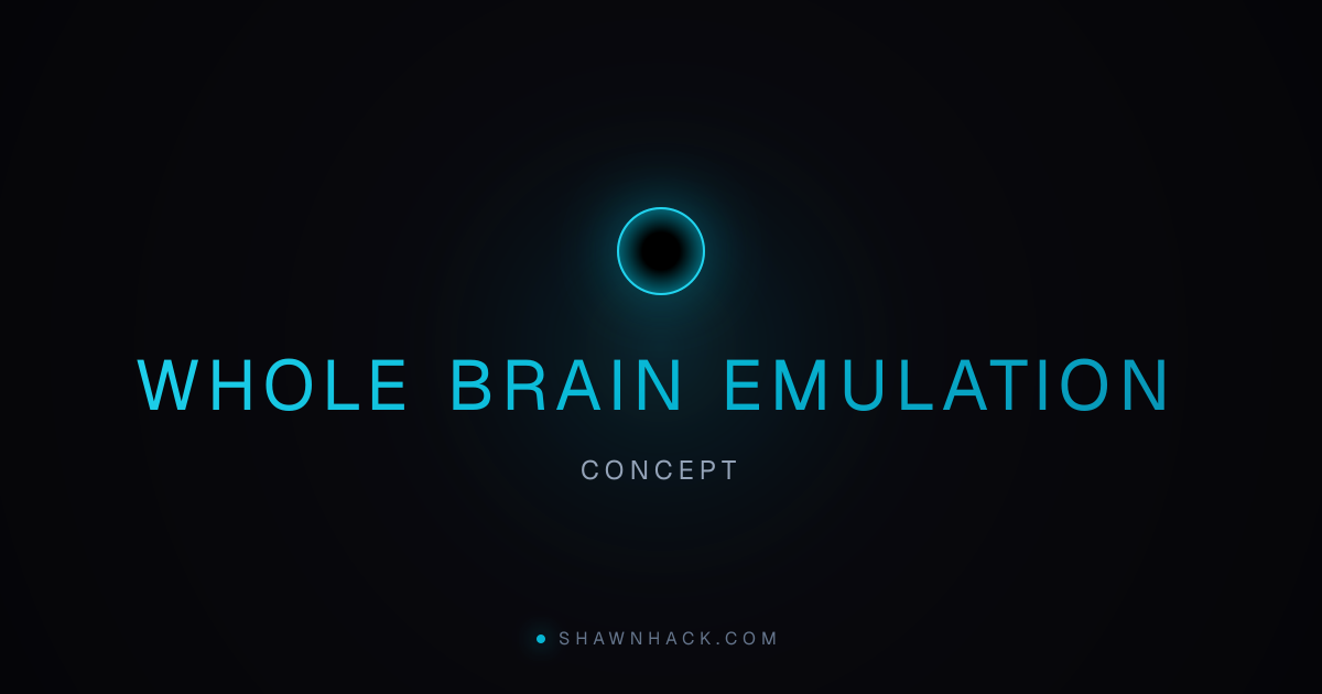 Whole Brain Emulation | Shawn Hack