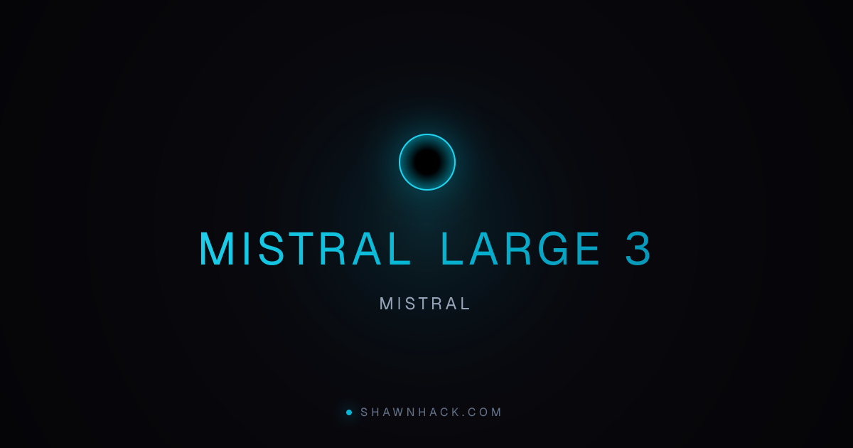 Mistral Large 3 — Mistral | Shawn Hack